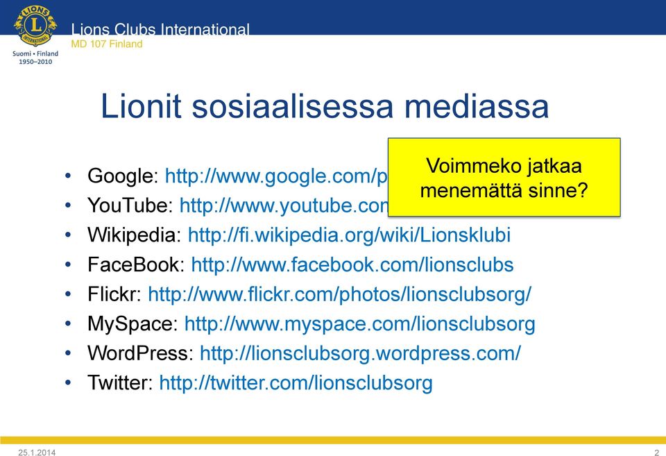 wikipedia.org/wiki/lionsklubi FaceBook: http://www.facebook.com/lionsclubs Flickr: http://www.flickr.