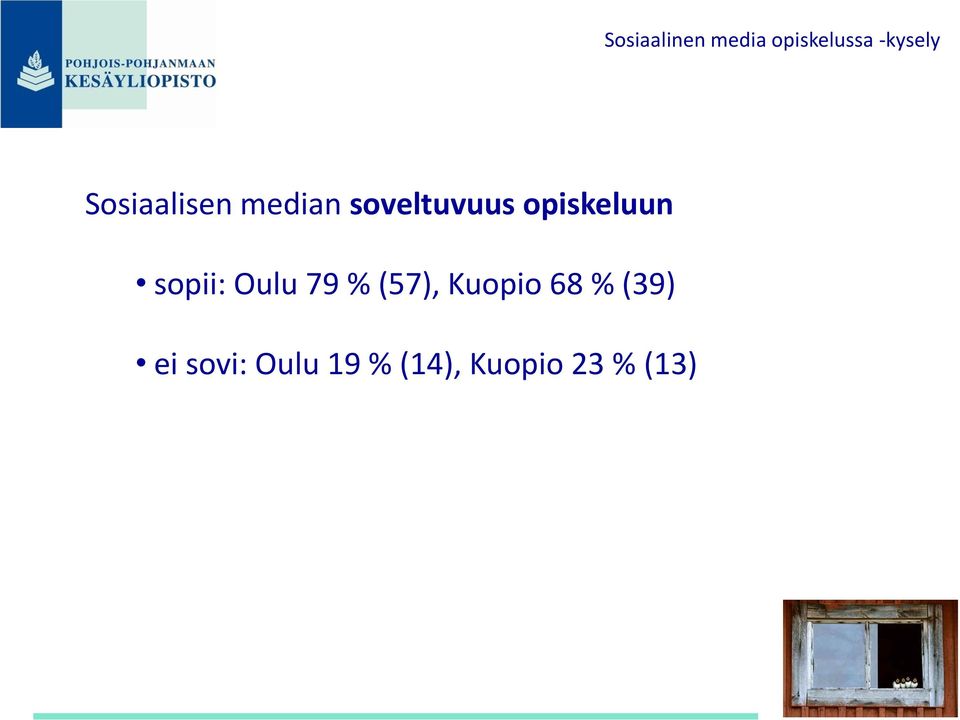 opiskeluun sopii: Oulu 79 % (57), Kuopio