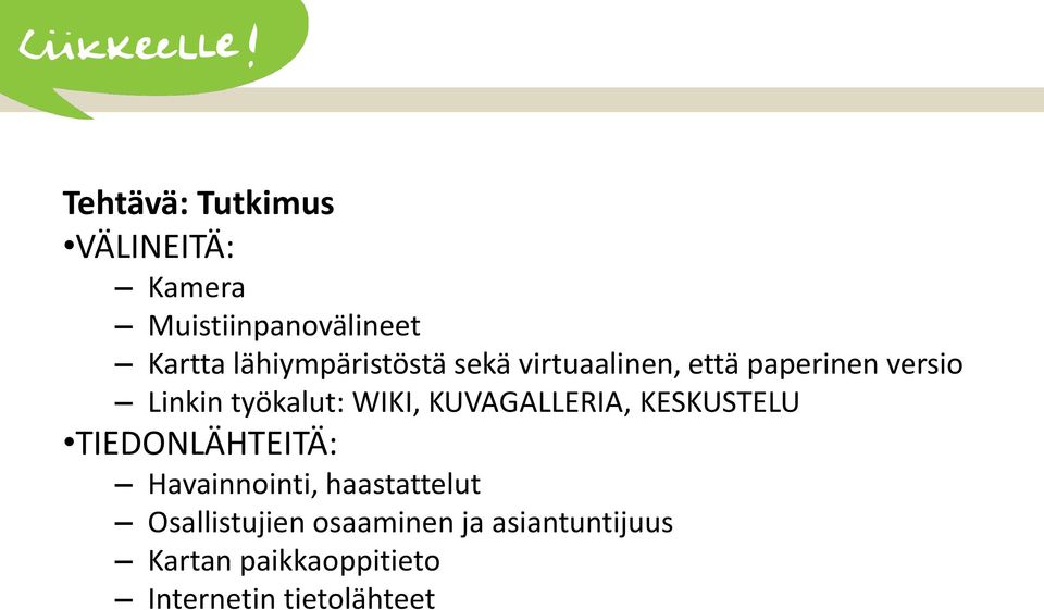 WIKI, KUVAGALLERIA, KESKUSTELU TIEDONLÄHTEITÄ: Havainnointi, haastattelut