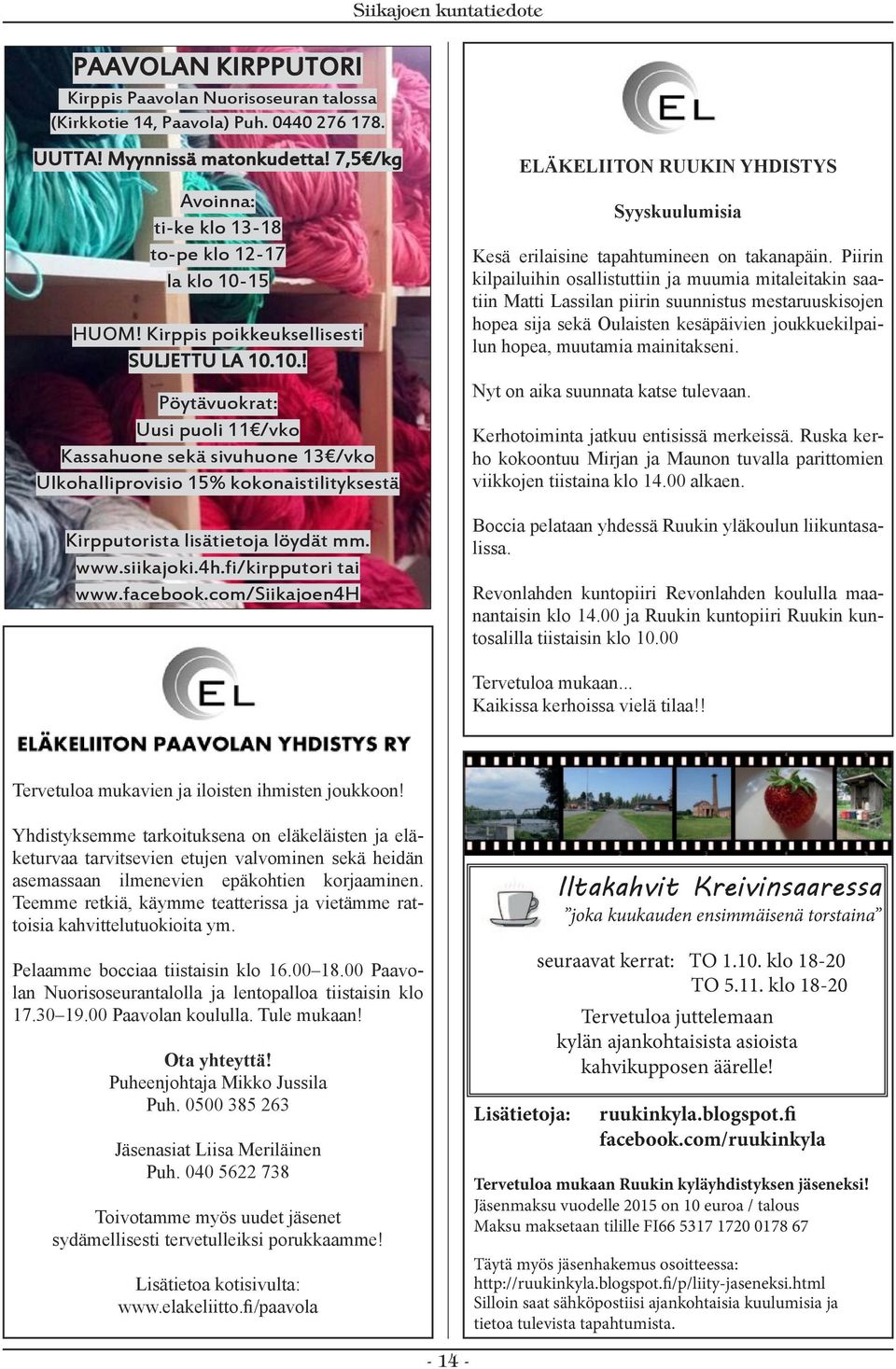 siikajoki.4h.fi/kirpputori tai www.facebook.com/siikajoen4h ELÄKELIITON RUUKIN YHDISTYS Syyskuulumisia Kesä erilaisine tapahtumineen on takanapäin.