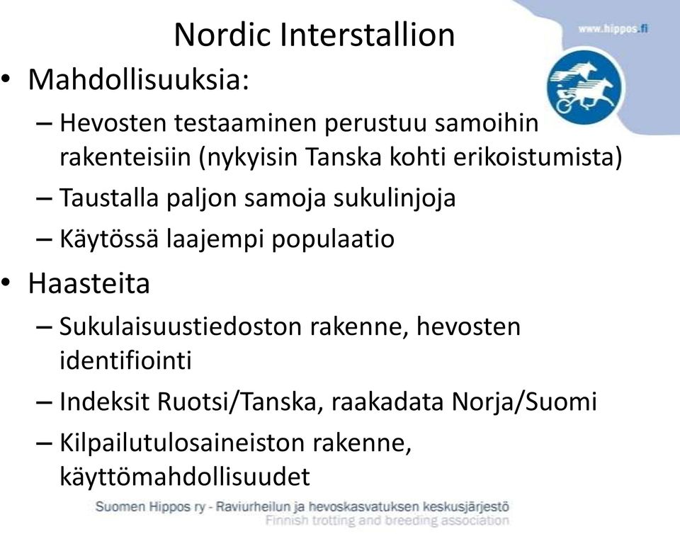 Käytössä laajempi populaatio Haasteita Sukulaisuustiedoston rakenne, hevosten