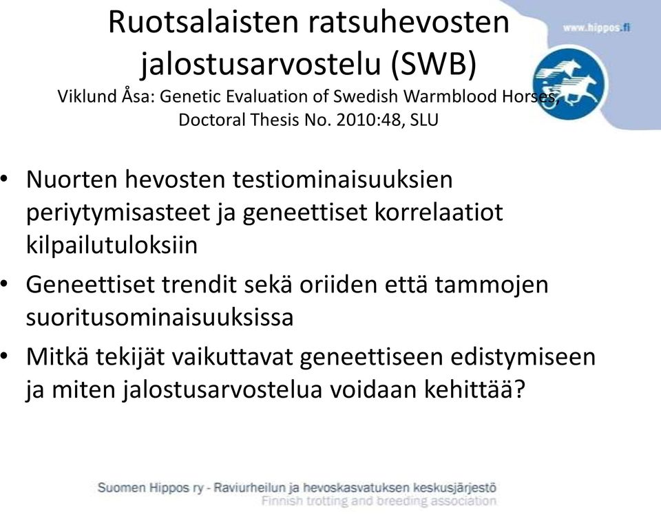 2010:48, SLU Nuorten hevosten testiominaisuuksien periytymisasteet ja geneettiset korrelaatiot