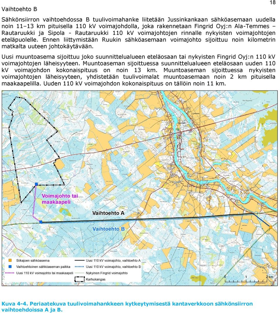 Ennen liittymistään Ruukin sähköasemaan voimajohto sijoittuu noin kilometrin matkalta uuteen johtokäytävään.