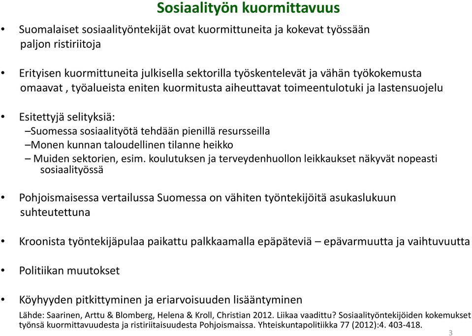 taloudellinen tilanne heikko Muiden sektorien, esim.