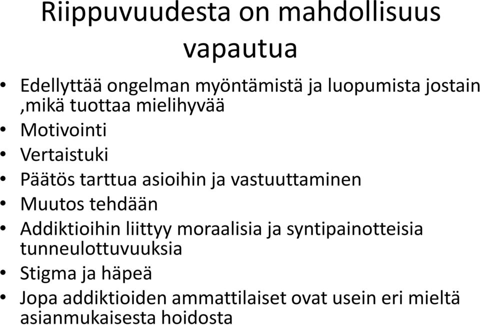 vastuuttaminen Muutos tehdään Addiktioihin liittyy moraalisia ja syntipainotteisia