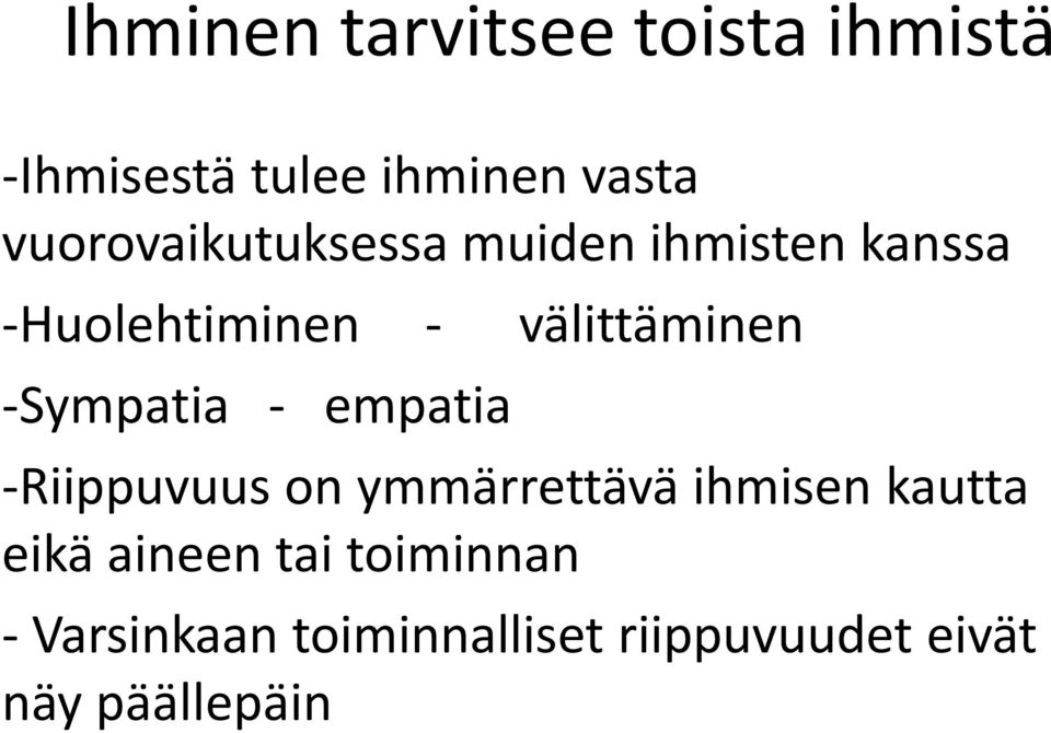 -Sympatia - empatia -Riippuvuus on ymmärrettävä ihmisen kautta eikä