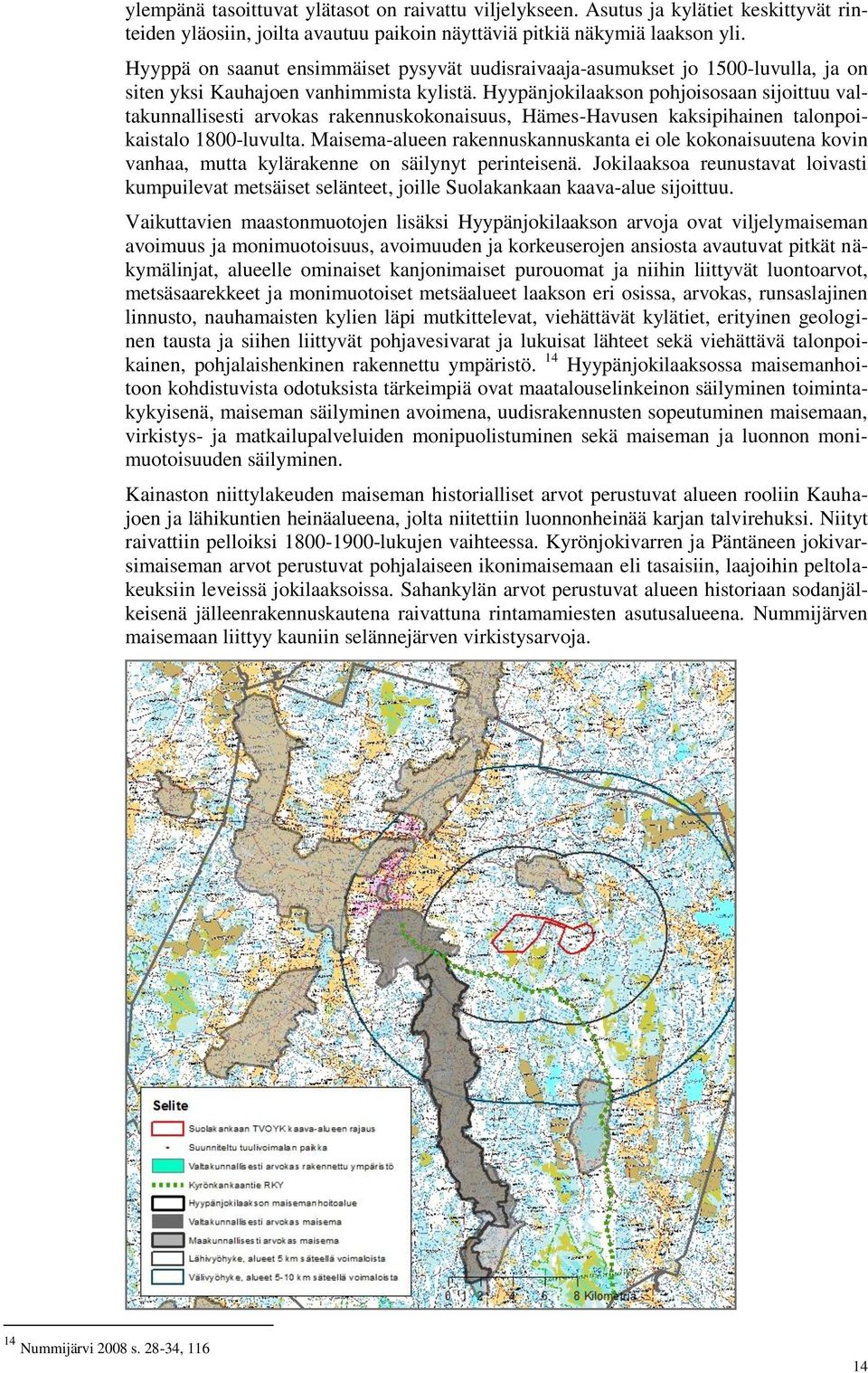 Hyypänjokilaakson pohjoisosaan sijoittuu valtakunnallisesti arvokas rakennuskokonaisuus, Hämes-Havusen kaksipihainen talonpoikaistalo 1800-luvulta.