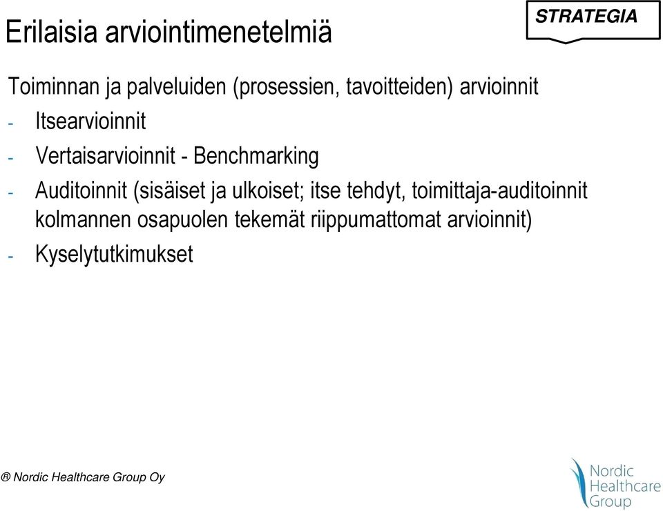 - Benchmarking - Auditoinnit (sisäiset ja ulkoiset; itse tehdyt,