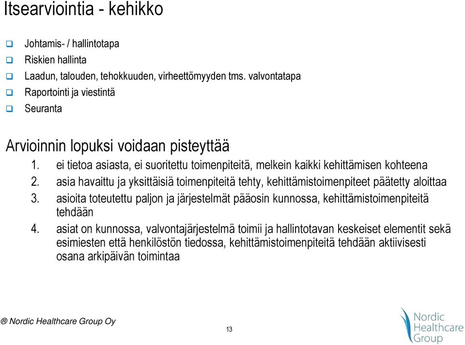 ei tietoa asiasta, ei suoritettu toimenpiteitä, melkein kaikki kehittämisen kohteena 2.