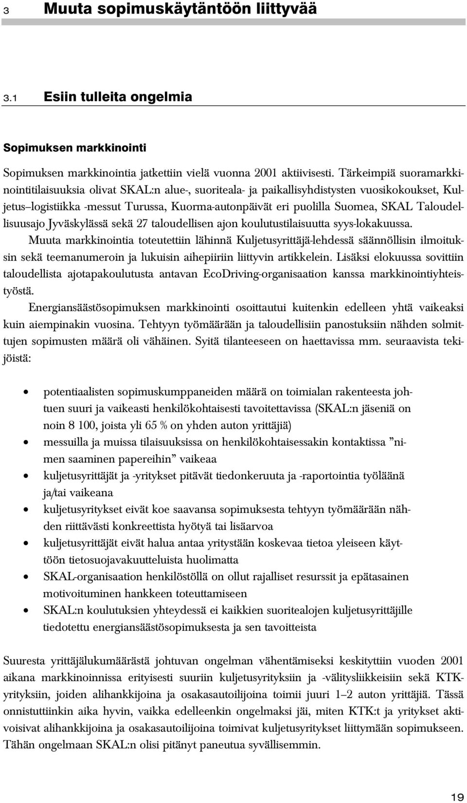 Taloudellisuusajo Jyväskylässä sekä 27 taloudellisen ajon koulutustilaisuutta syys-lokakuussa.