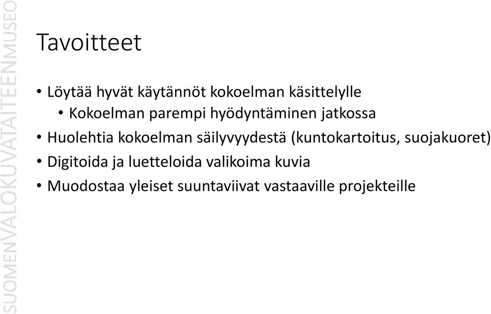 säilyvyydestä (kuntokartoitus, suojakuoret) Digitoida ja