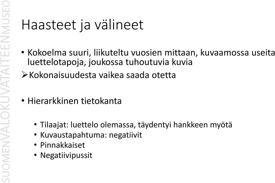 Kokonaisuudesta vaikea saada otetta Hierarkkinen tietokanta Tilaajat: