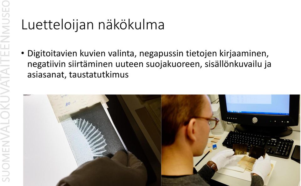 negatiivin siirtäminen uuteen suojakuoreen,