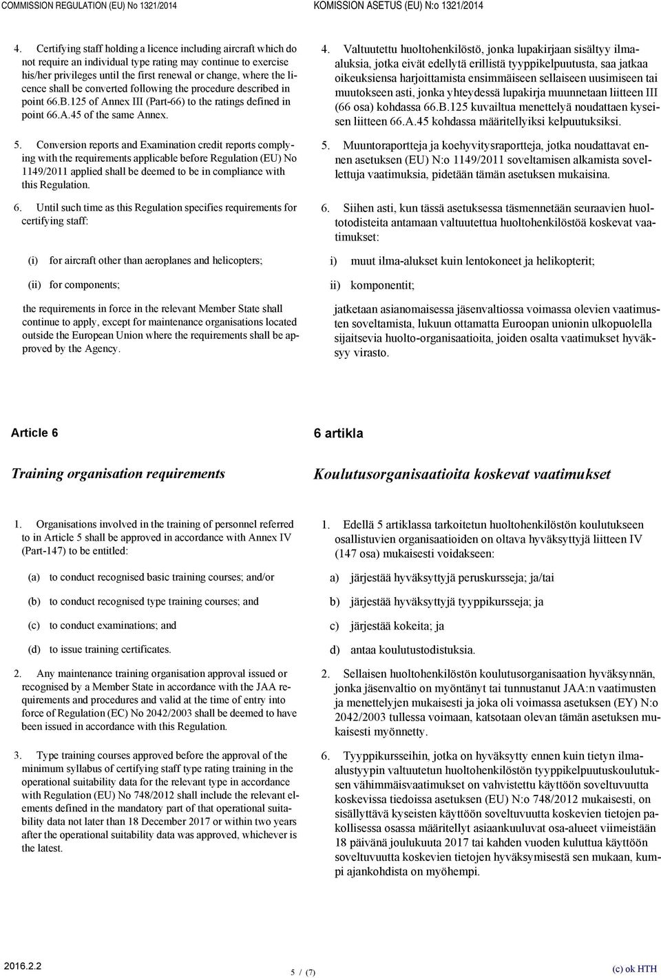 shall be converted following the procedure described in point 66.B.125 of Annex III (Part-66) to the ratings defined in point 66.A.45 of the same Annex. 5.