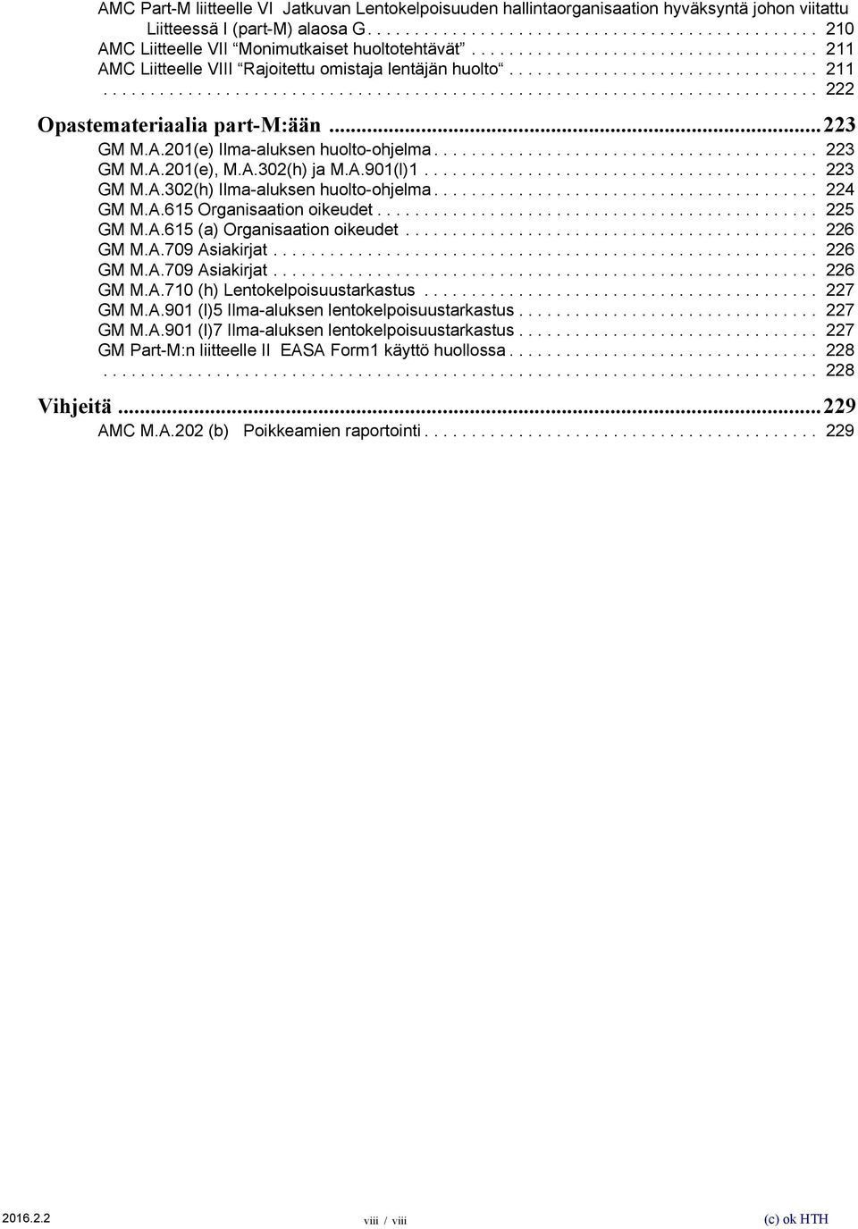 ..223 GM M.A.201(e) Ilma-aluksen huolto-ohjelma......................................... 223 GM M.A.201(e), M.A.302(h) ja M.A.901(l)1.......................................... 223 GM M.A.302(h) Ilma-aluksen huolto-ohjelma.