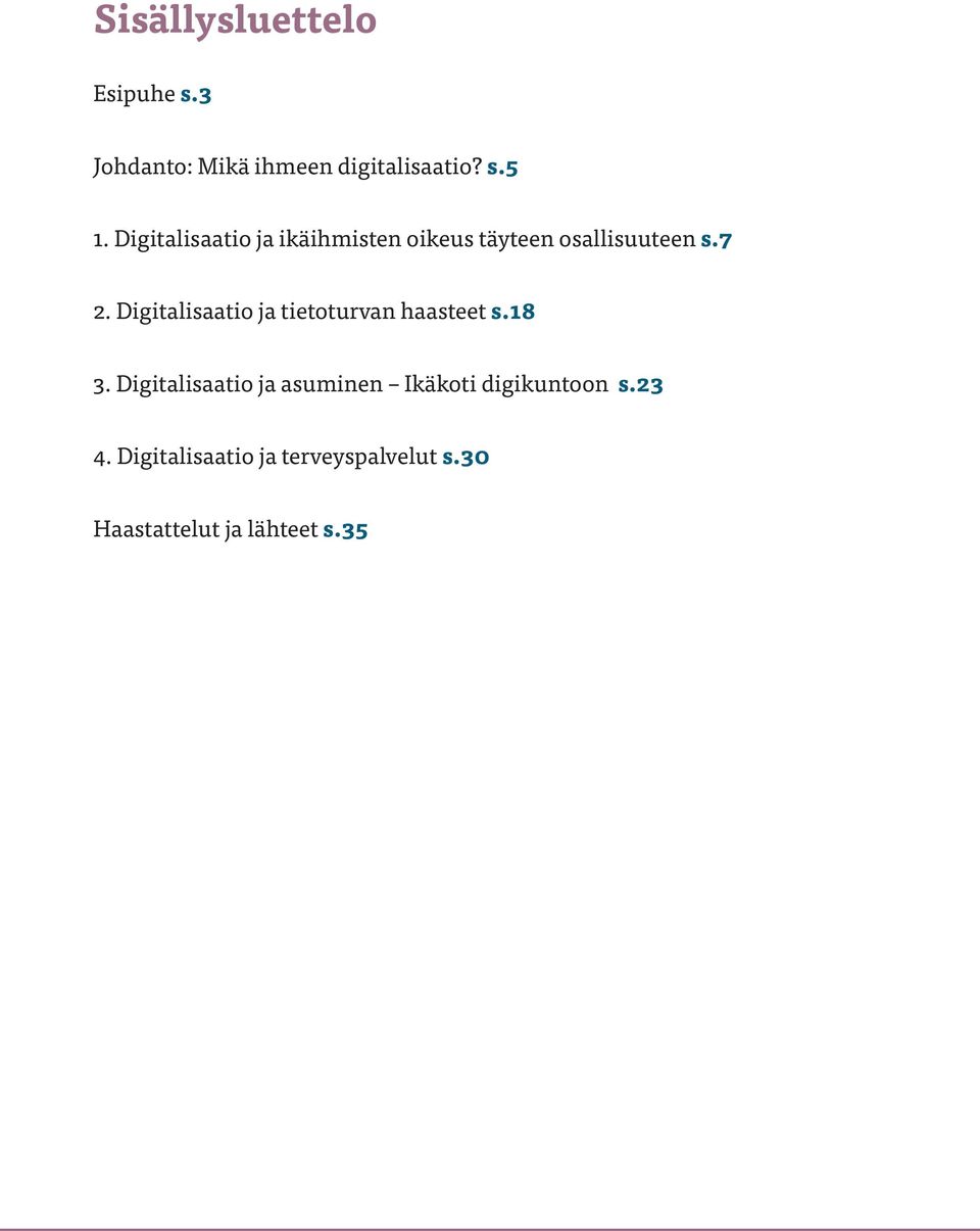 Digitalisaatio ja tietoturvan haasteet s.18 3.