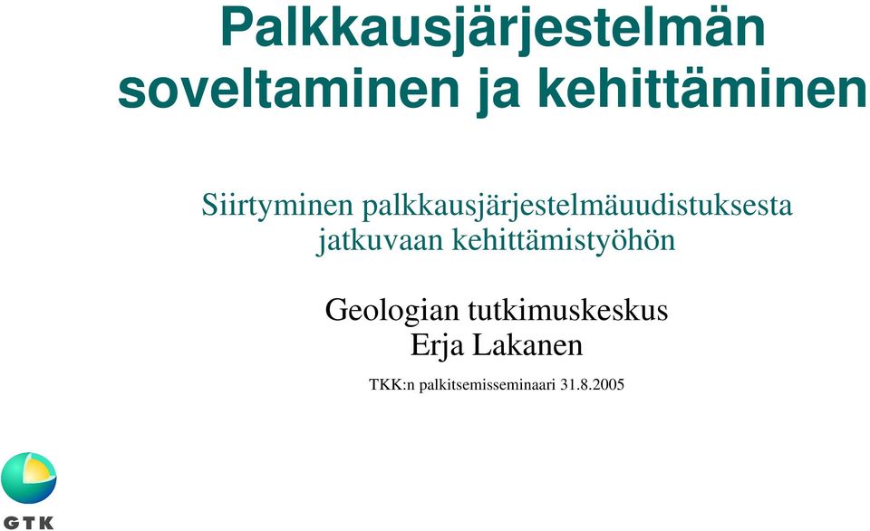 palkkausjärjestelmäuudistuksesta jatkuvaan