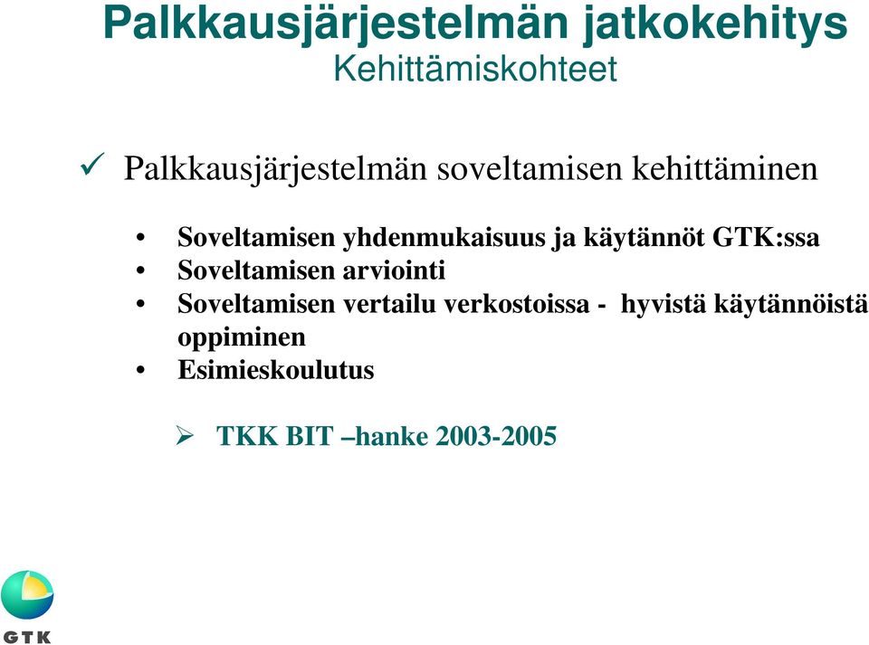 yhdenmukaisuus ja käytännöt GTK:ssa Soveltamisen arviointi