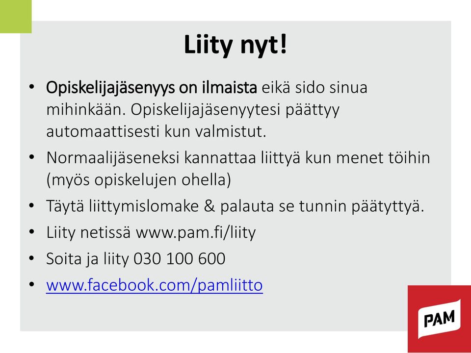 Normaalijäseneksi kannattaa liittyä kun menet töihin (myös opiskelujen ohella) Täytä