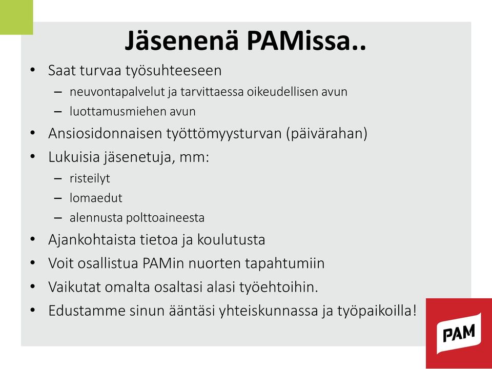 Ansiosidonnaisen työttömyysturvan (päivärahan) Lukuisia jäsenetuja, mm: risteilyt lomaedut alennusta