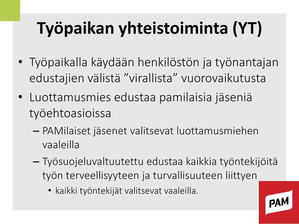 PAMilaiset jäsenet valitsevat luottamusmiehen vaaleilla Työsuojeluvaltuutettu edustaa kaikkia