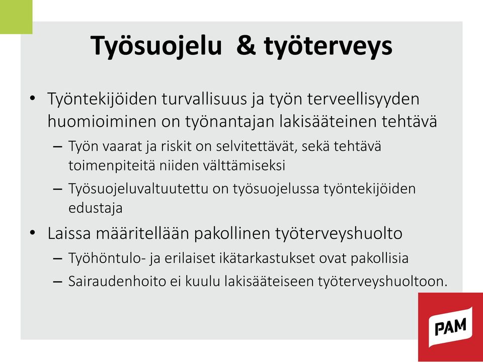 Työsuojeluvaltuutettu on työsuojelussa työntekijöiden edustaja Laissa määritellään pakollinen