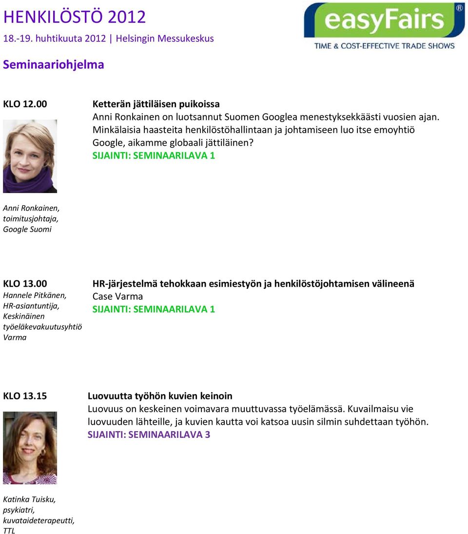 00 Hannele Pitkänen, HR asiantuntija, Keskinäinen työeläkevakuutusyhtiö Varma HR järjestelmä tehokkaan esimiestyön ja henkilöstöjohtamisen välineenä Case Varma KLO 13.