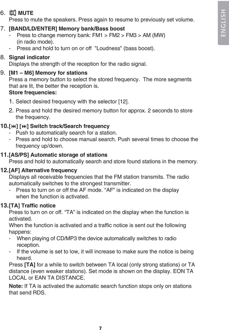 [M1 M6] Memory for stations Press a memory button to select the stored frequency. The more segments that are lit, the better the reception is. Store frequencies: 1.