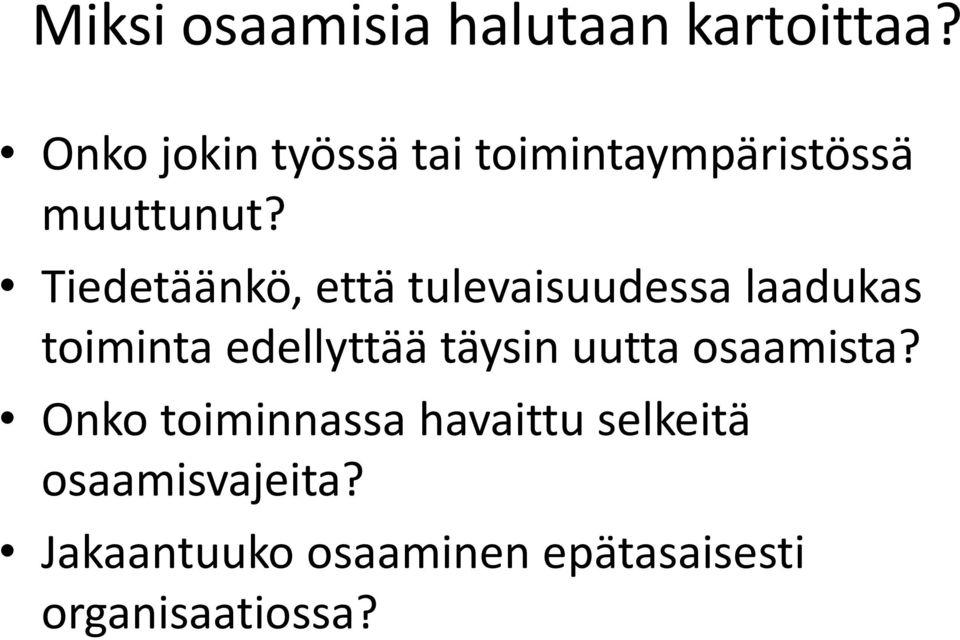 Tiedetäänkö, että tulevaisuudessa laadukas toiminta edellyttää täysin