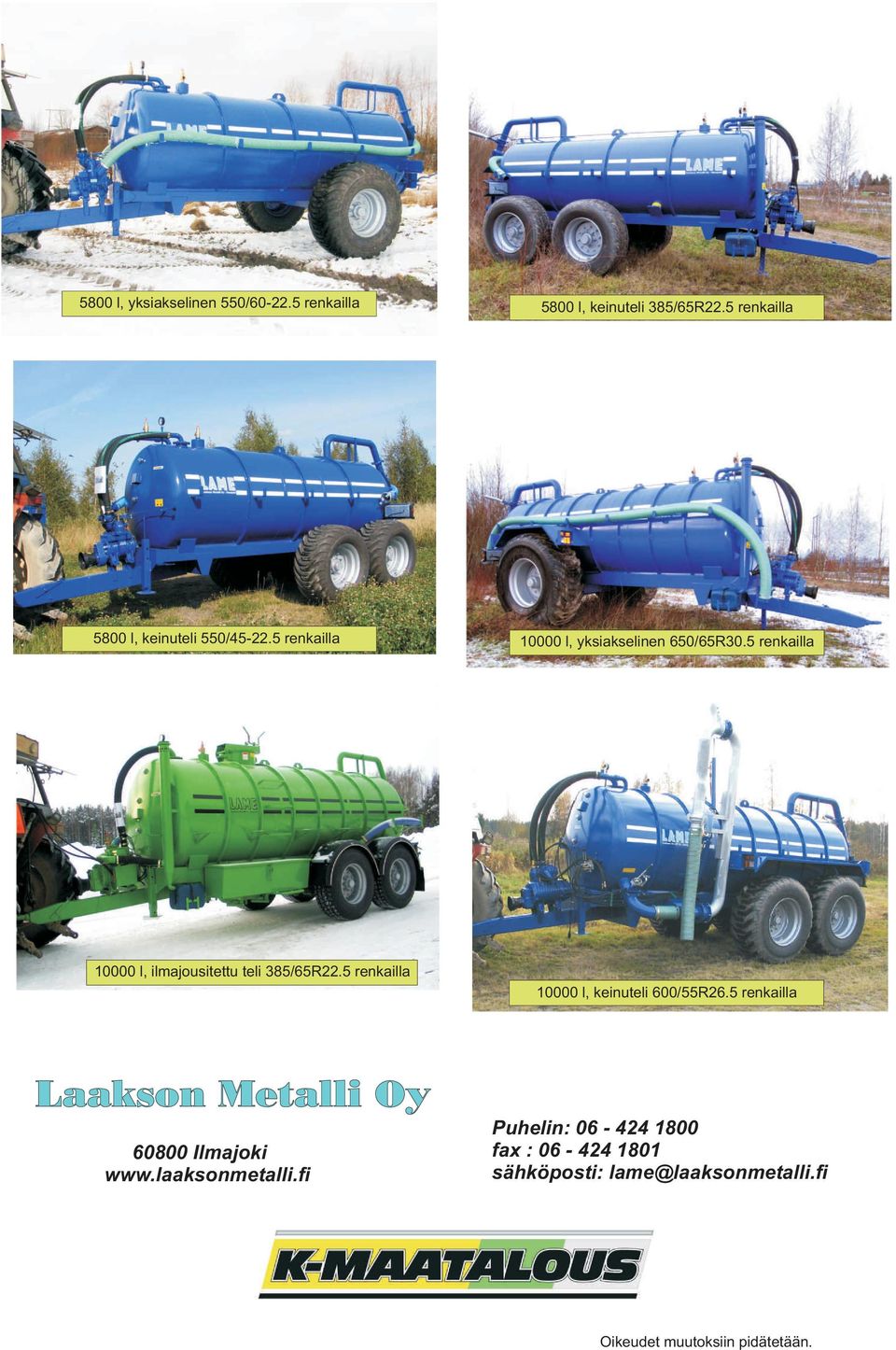 5 renkailla 10000 l, ilmajousitettu teli 385/65R22.5 renkailla 10000 l, keinuteli /55R26.