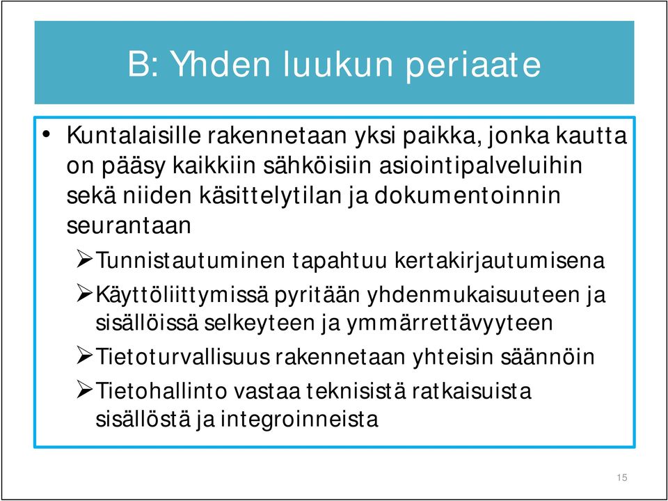 kertakirjautumisena Käyttöliittymissä pyritään yhdenmukaisuuteen ja sisällöissä selkeyteen ja ymmärrettävyyteen