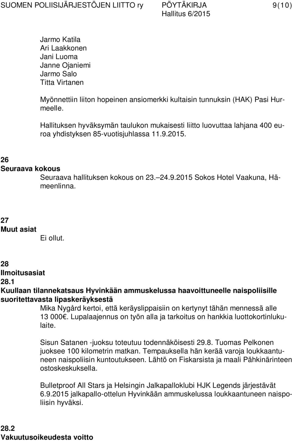 27 Muut asiat Ei ollut. 28 Ilmoitusasiat 28.