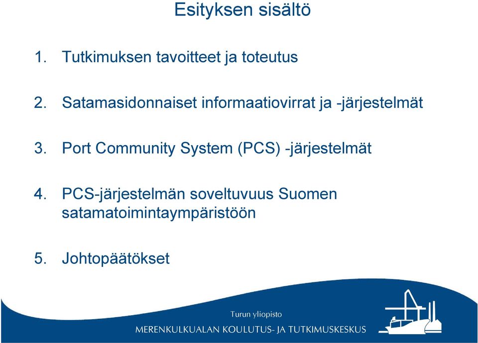 Port Community System (PCS) -järjestelmät 4.