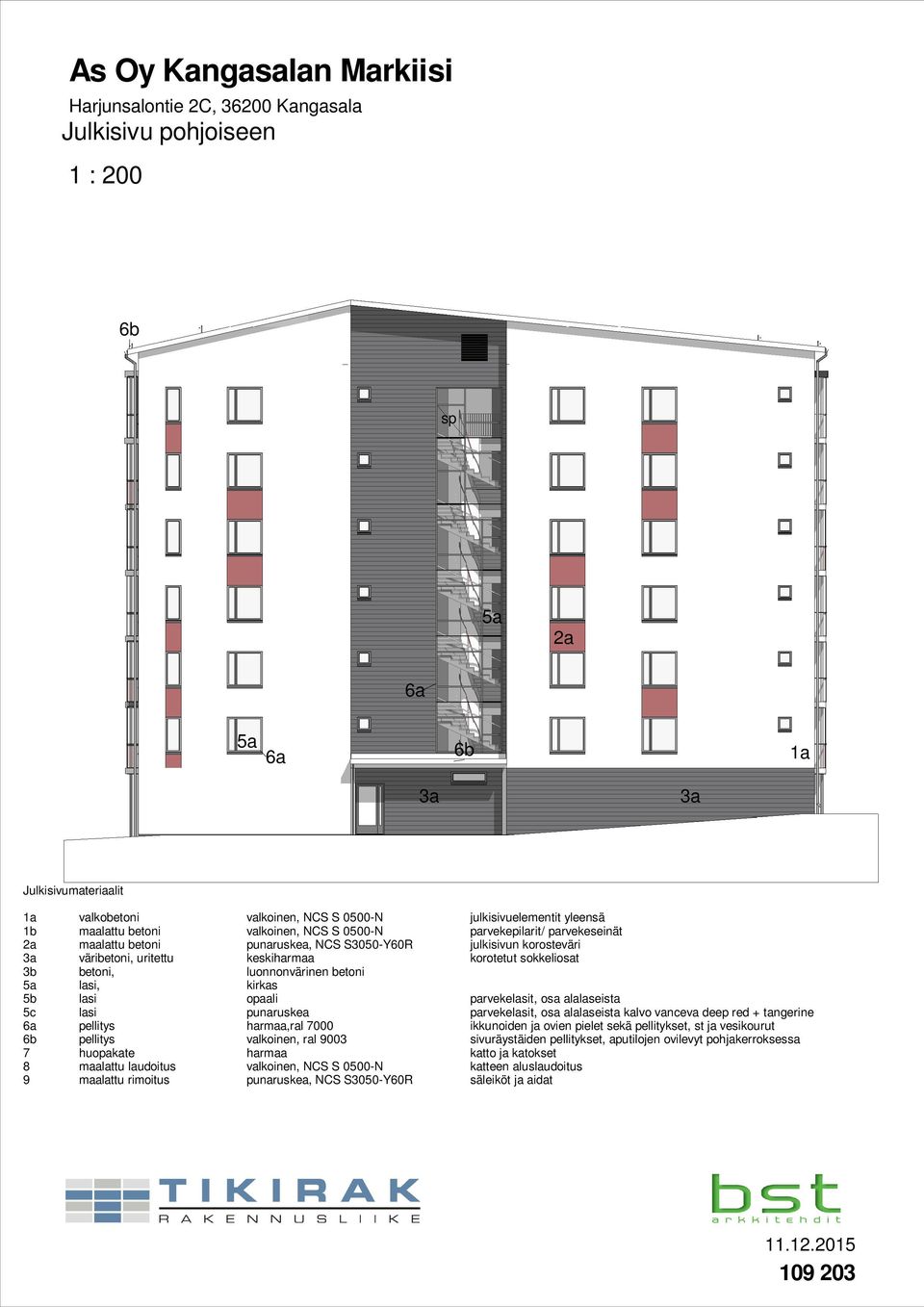 kirkas 5b lasi opaali parvekelasit, osa alalaseista 5c lasi punaruskea parvekelasit, osa alalaseista kalvo vanceva deep red + tangerine 6a pellitys harmaa,ral 7000 ikkunoiden ja ovien pielet sekä