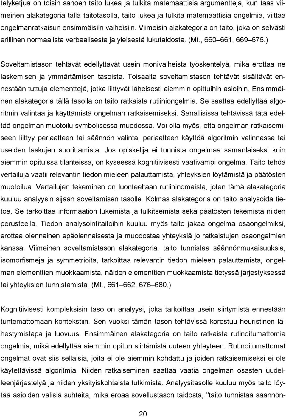 ) Soveltamistason tehtävät edellyttävät usein monivaiheista työskentelyä, mikä erottaa ne laskemisen ja ymmärtämisen tasoista.