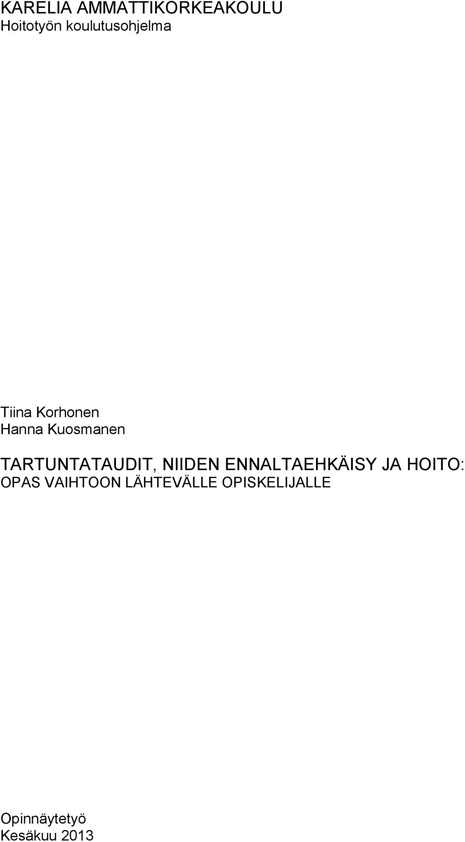 TARTUNTATAUDIT, NIIDEN ENNALTAEHKÄISY JA HOITO: