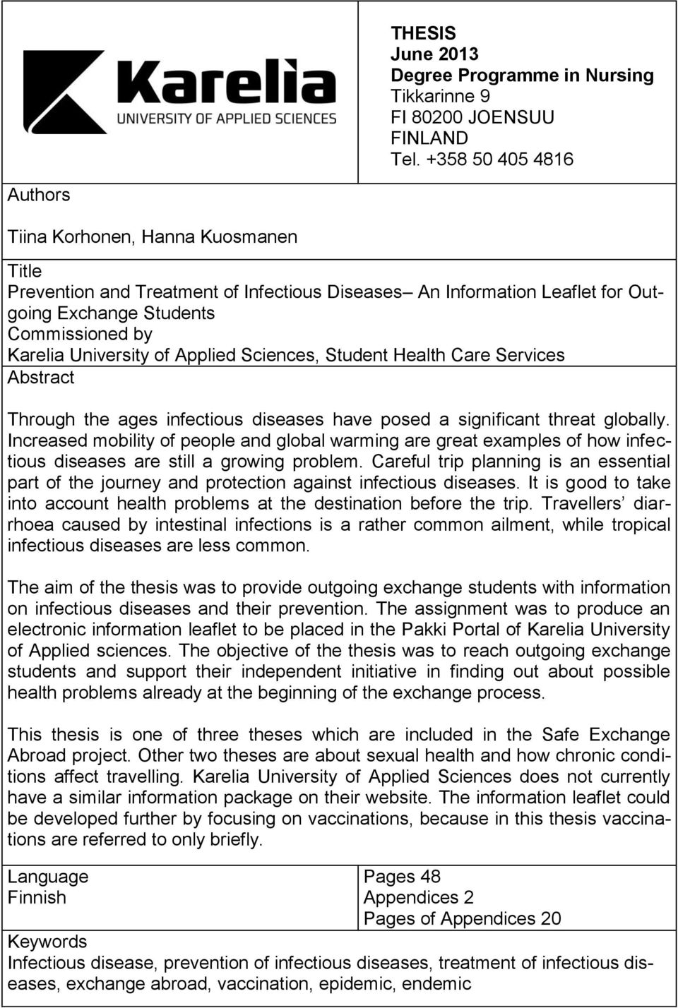 of Applied Sciences, Student Health Care Services Abstract Through the ages infectious diseases have posed a significant threat globally.