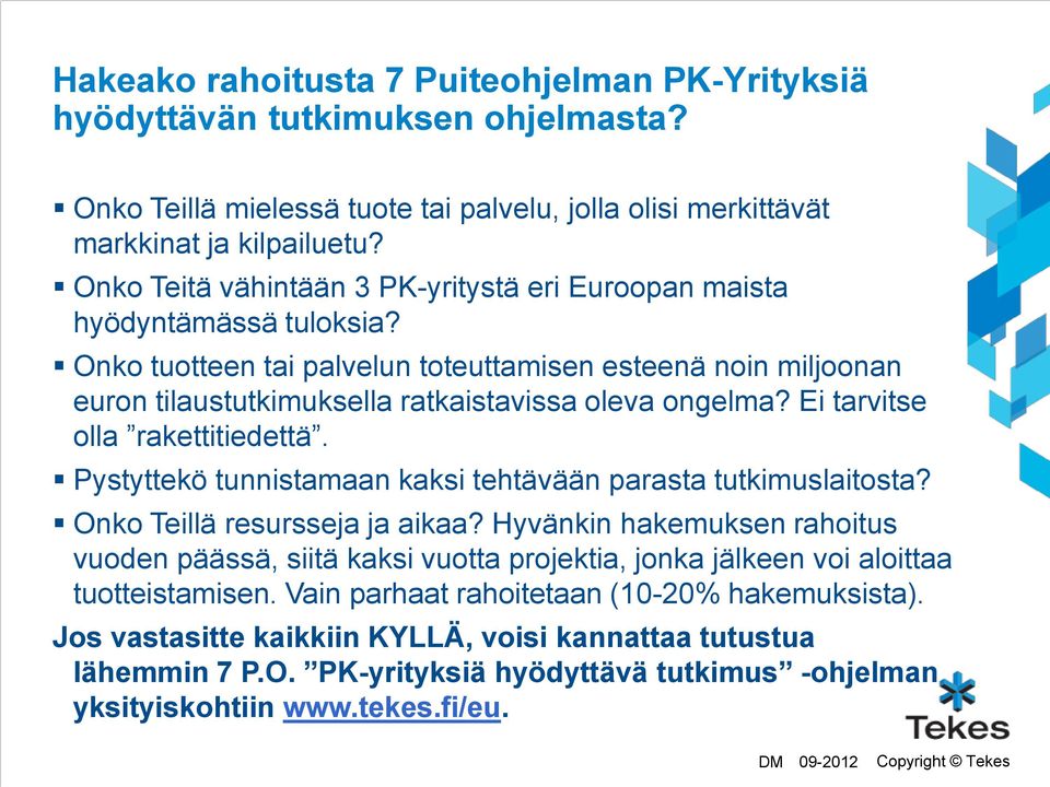 Ei tarvitse olla rakettitiedettä. Pystyttekö tunnistamaan kaksi tehtävään parasta tutkimuslaitosta? Onko Teillä resursseja ja aikaa?