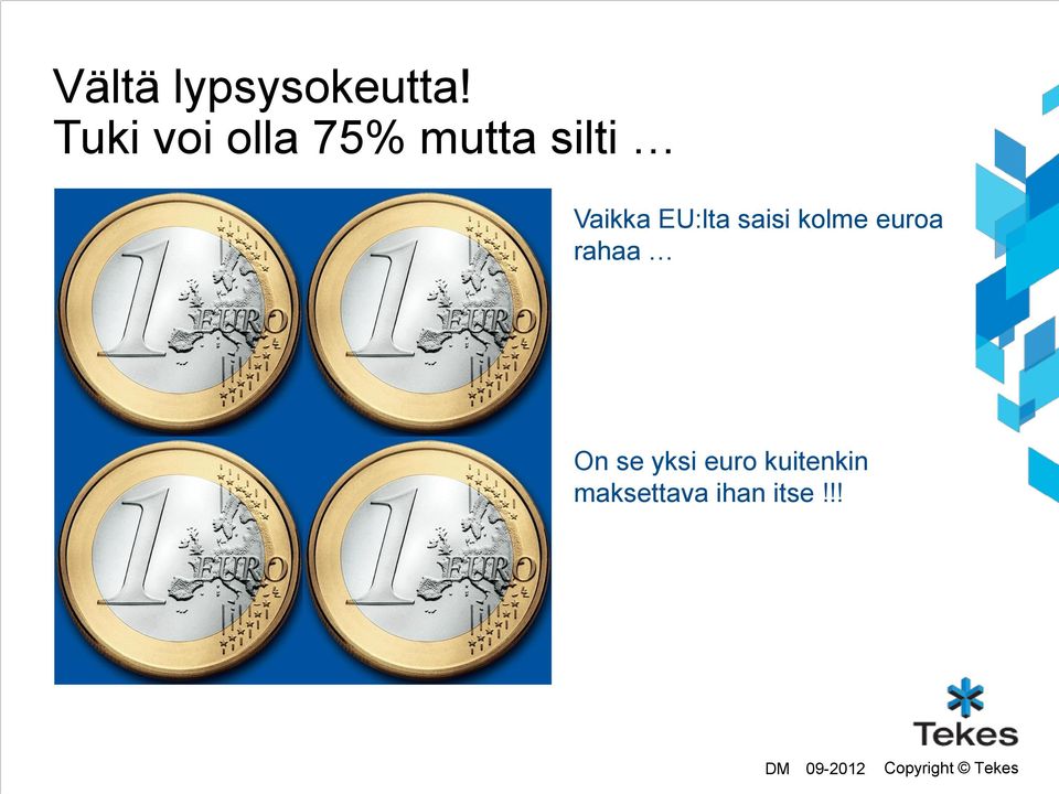 EU:lta saisi kolme euroa rahaa On se yksi