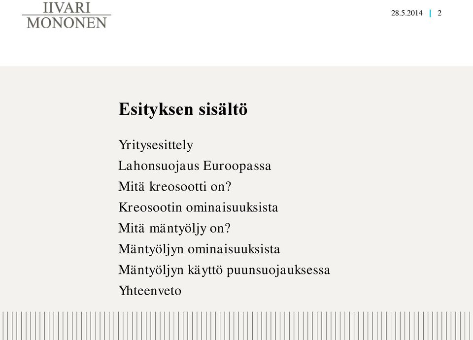 Kreosootin ominaisuuksista Mitä mäntyöljy on?