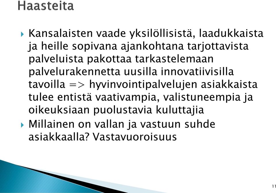 innovatiivisilla tavoilla => hyvinvointipalvelujen asiakkaista tulee entistä vaativampia,