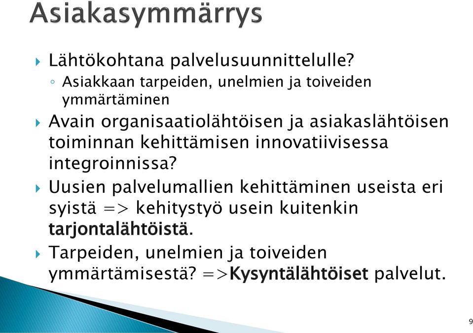 asiakaslähtöisen toiminnan kehittämisen innovatiivisessa integroinnissa?