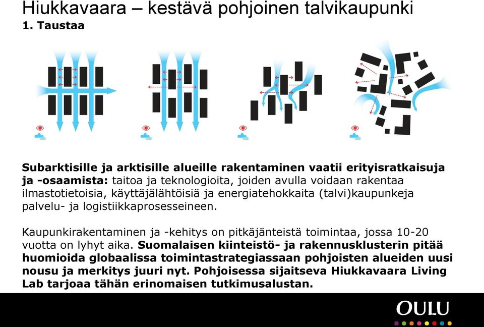 Kaupunkirakentaminen ja -kehitys on pitkäjänteistä toimintaa, jossa 10-20 vuotta on lyhyt aika.