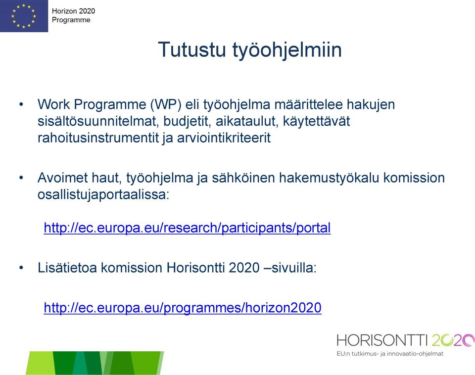 työohjelma ja sähköinen hakemustyökalu komission osallistujaportaalissa: http://ec.europa.