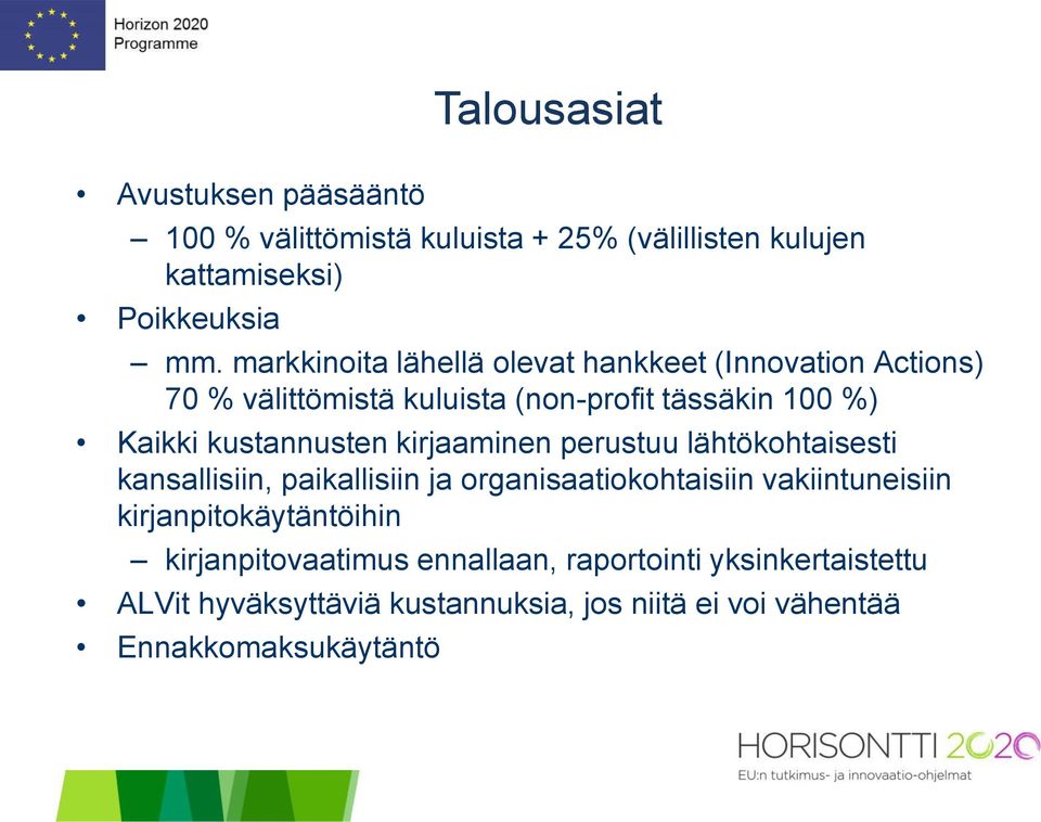 kustannusten kirjaaminen perustuu lähtökohtaisesti kansallisiin, paikallisiin ja organisaatiokohtaisiin vakiintuneisiin