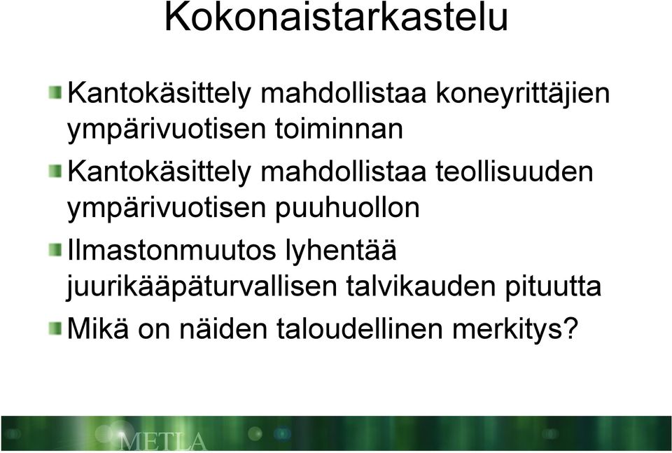 teollisuuden ympärivuotisen puuhuollon Ilmastonmuutos lyhentää