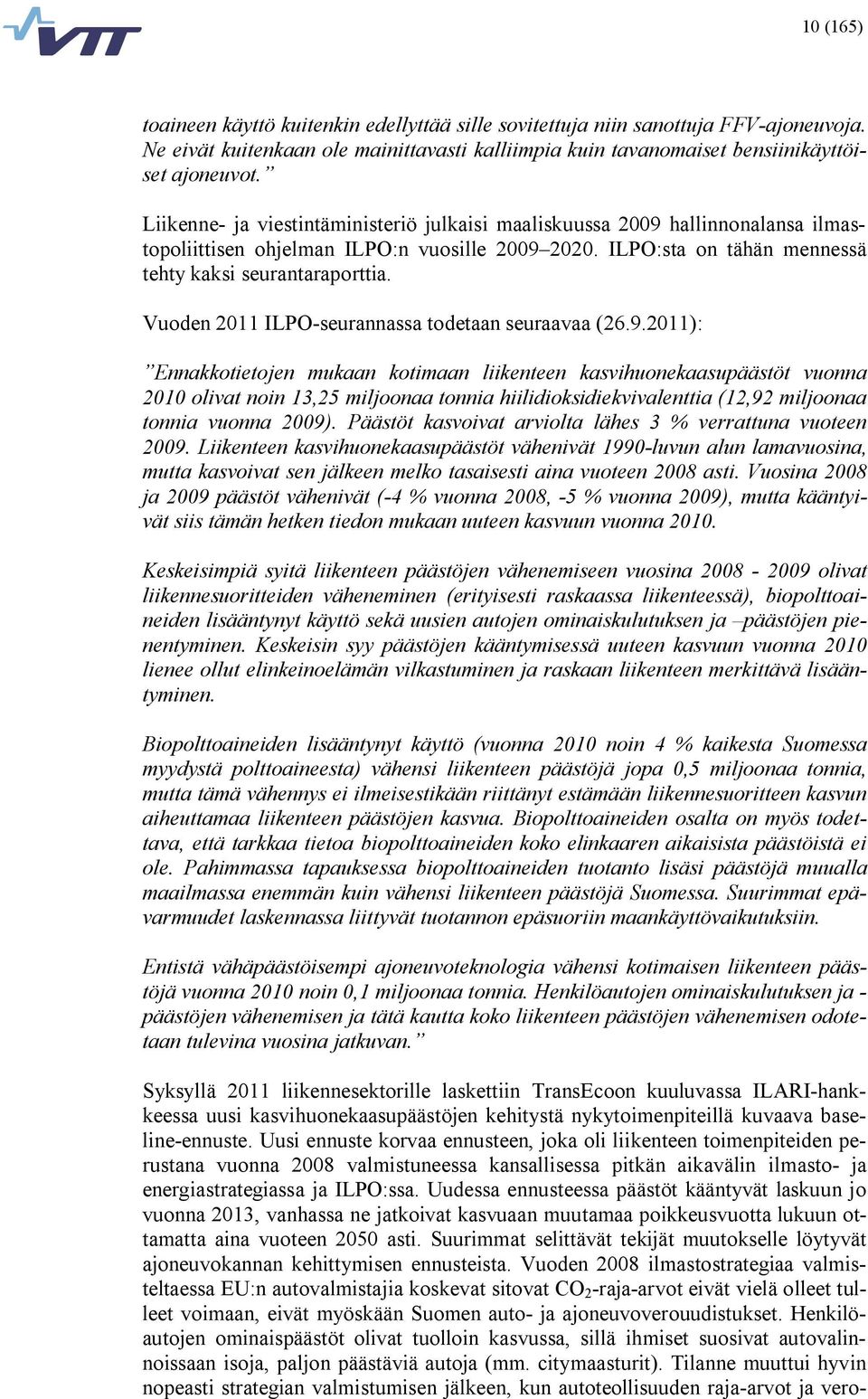 Vuoden 2011 ILPO seurannassa todetaan seuraavaa (26.9.