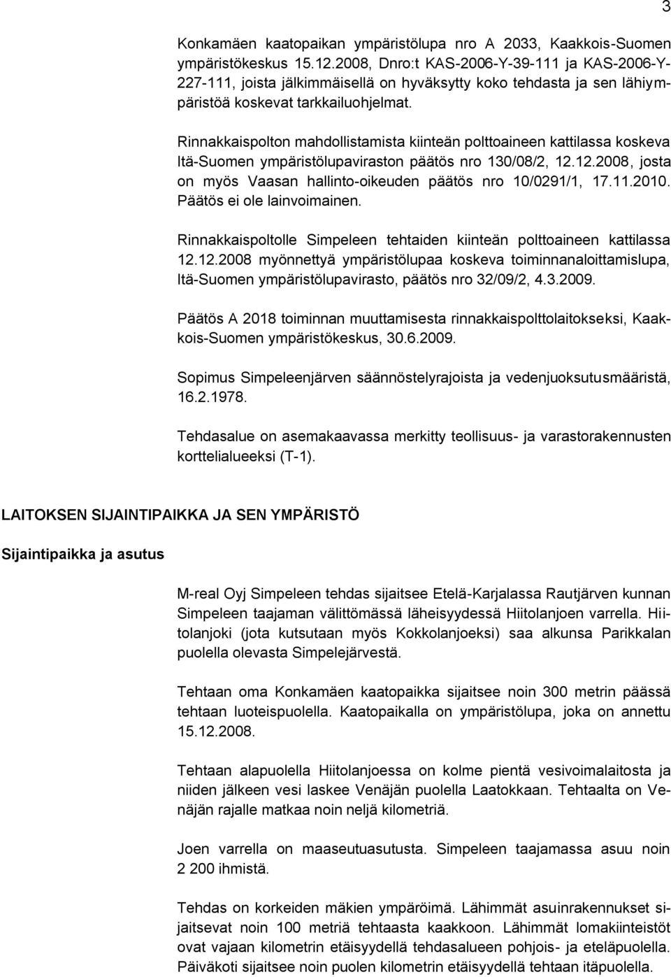 Rinnakkaispolton mahdollistamista kiinteän polttoaineen kattilassa koskeva Itä-Suomen ympäristölupaviraston päätös nro 130/08/2, 12.