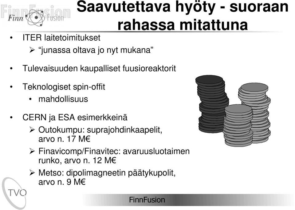 mitattuna CERN ja ESA esimerkkeinä ½ Outokumpu: suprajohdinkaapelit, arvo n.