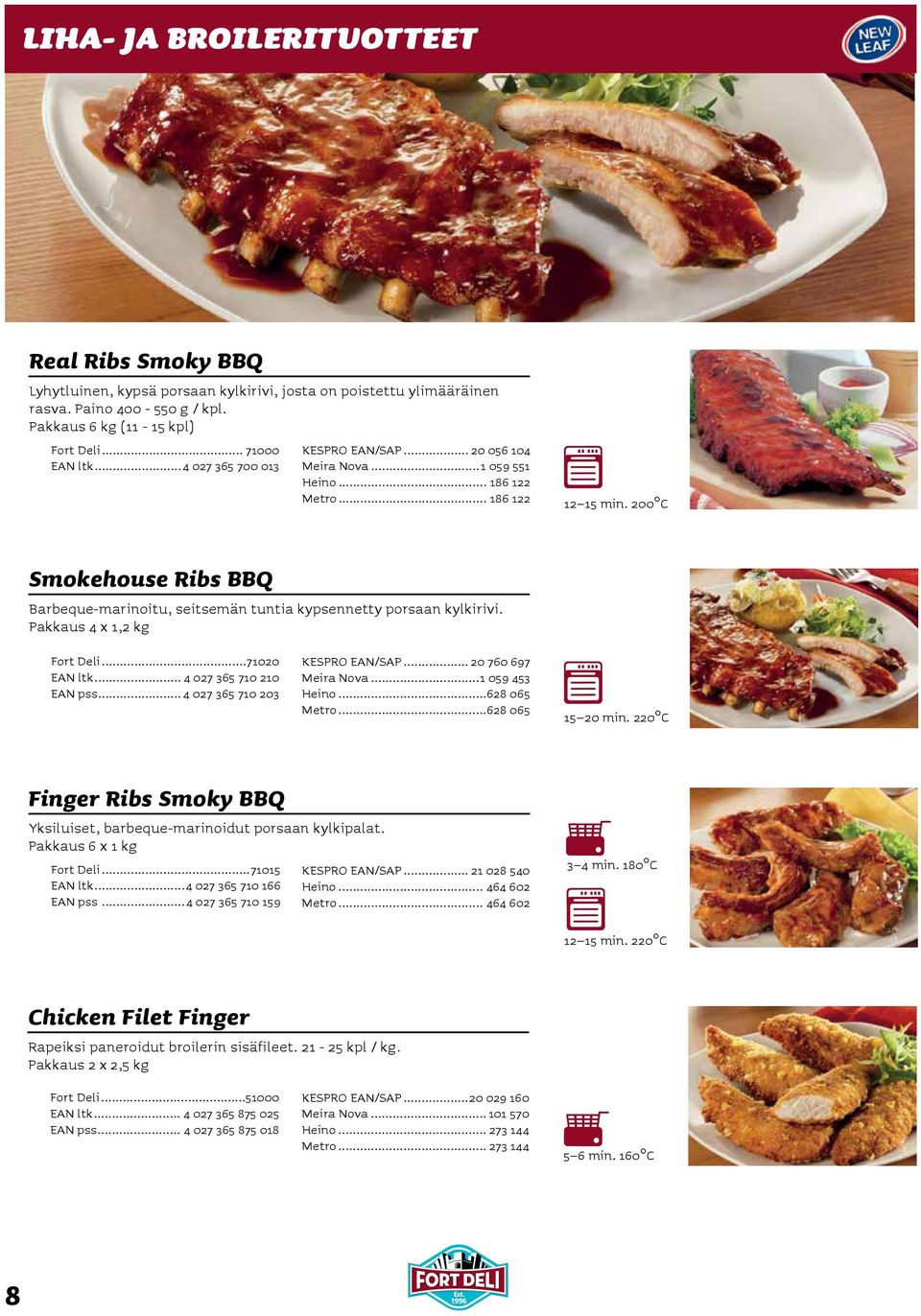 200 C Smokehouse Ribs BBQ Barbeque-marinoitu, seitsemän tuntia kypsennetty porsaan kylkirivi. Pakkaus 4 x 1,2 kg Fort Deli...71020 EAN ltk... 4 027 365 710 210 EAN pss.